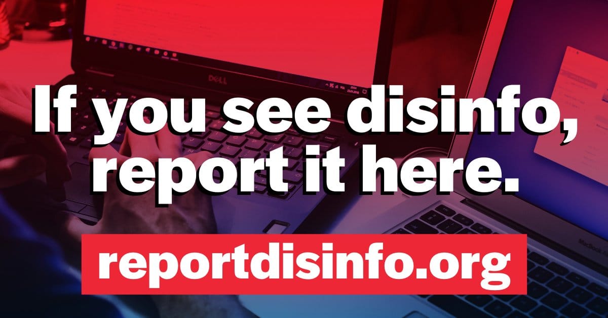 If you see disinfo, report it here. reportdisinfo.org