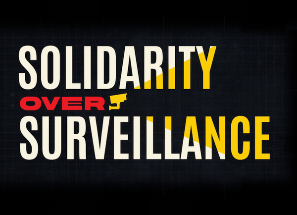 Solidarity over surveillance.